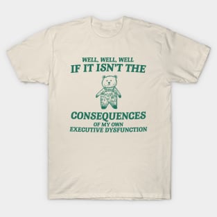 consequences of my own executive dysfunction, Retro Bear Cartoon, Vintage Cartoon Bear, Aesthetic T Shirt, Graphic T Shirt, Unisex T-Shirt